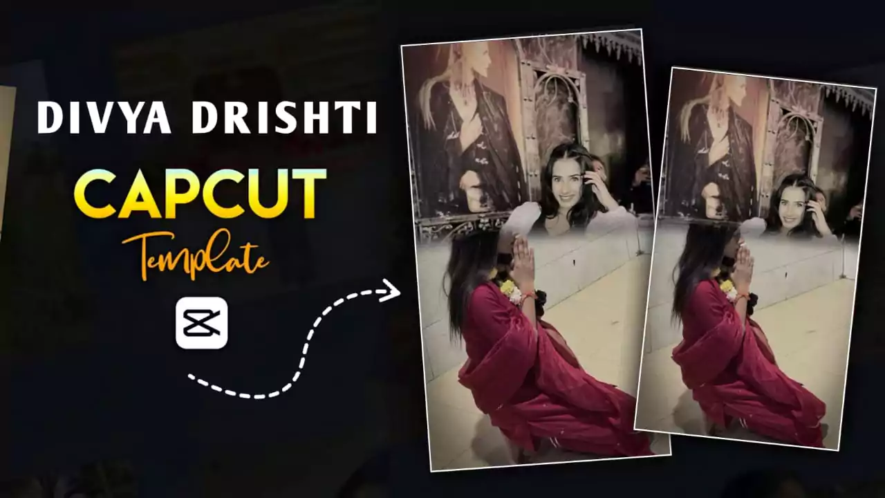 Divya Drishti Capcut Template Link