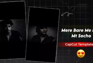 Mere Bare Me Itna Mat Sochna Capcut template Link 2026